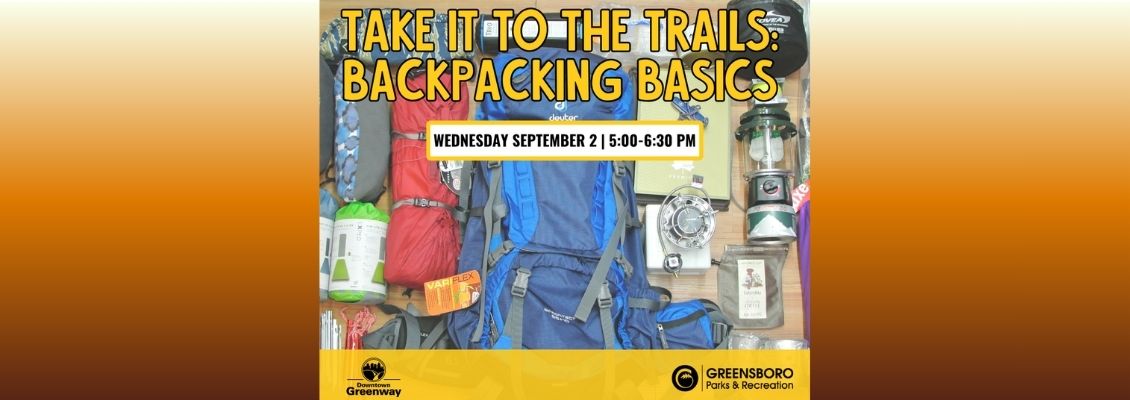 Parks & Recreation: Taking It To The Trails - Backpacking Basics